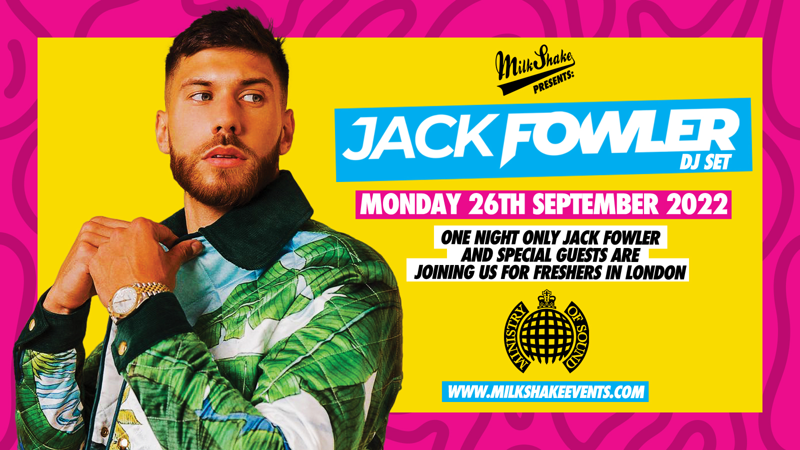 Milkshake Presents: Freshers Jam with JACK FOWLER at Ministry of Sound!