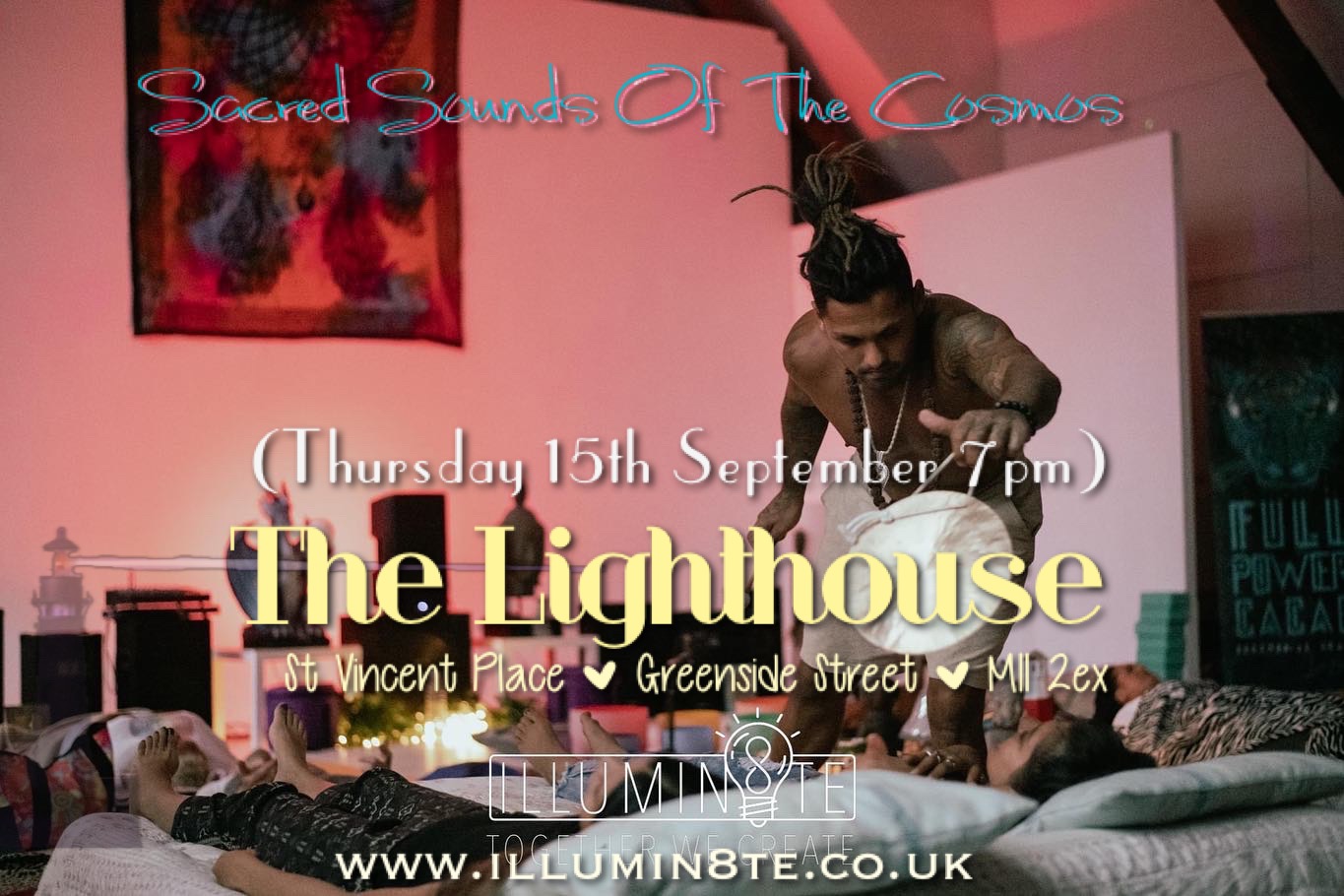 Illumin8te | Sacred Sounds Of The Cosmos | Sound Bath  (Thursday 15th September)  @ THE LIGHTHOUSE 7pm