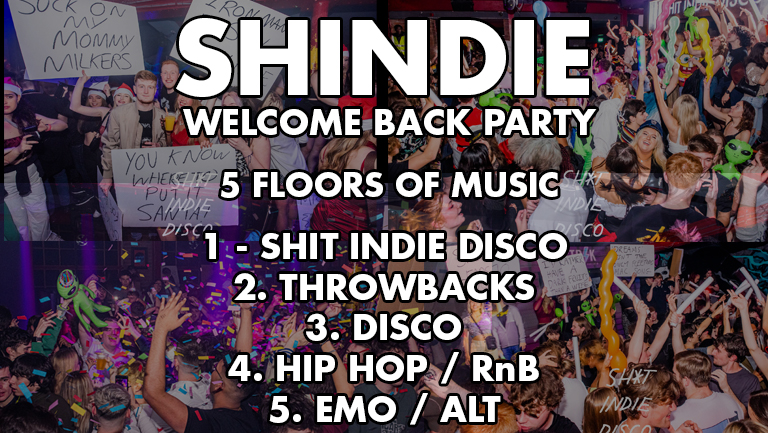 Shindie – Shit Indie Disco – BIG WELCOME BACK PARTY – PRE FRESHERS PARTY – –  5 ROOMS OF MUSIC – Huge Giveaways