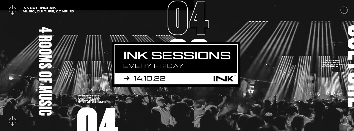 ◢ [ Ink™ ] –  Ink Sessions / Fri 14th Oct [SOLD OUT]