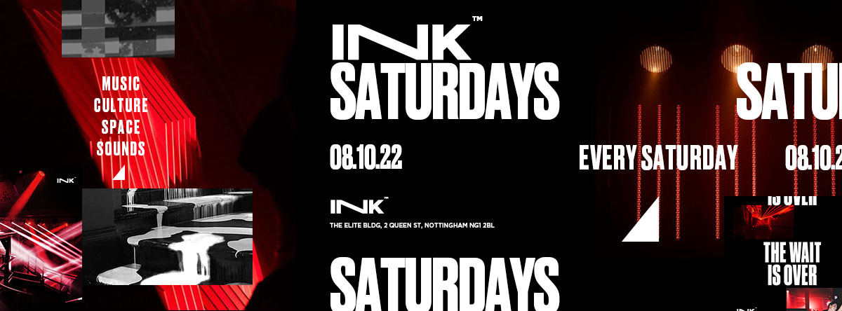◢ [ Ink™ ] –  Saturdays / 08.10.22  [Last Tickets]