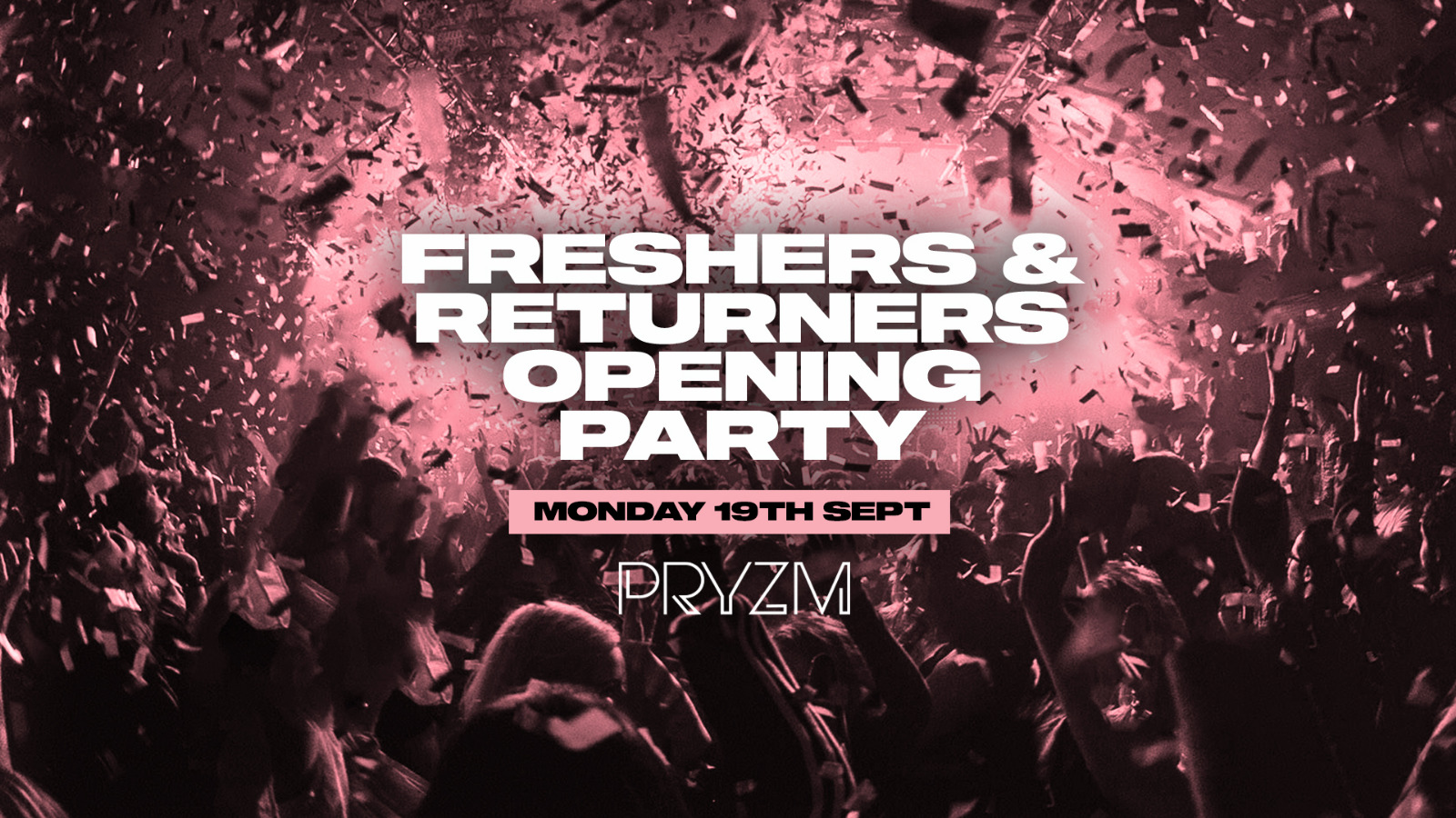 Freshers & Returners Opening Party – PRYZM