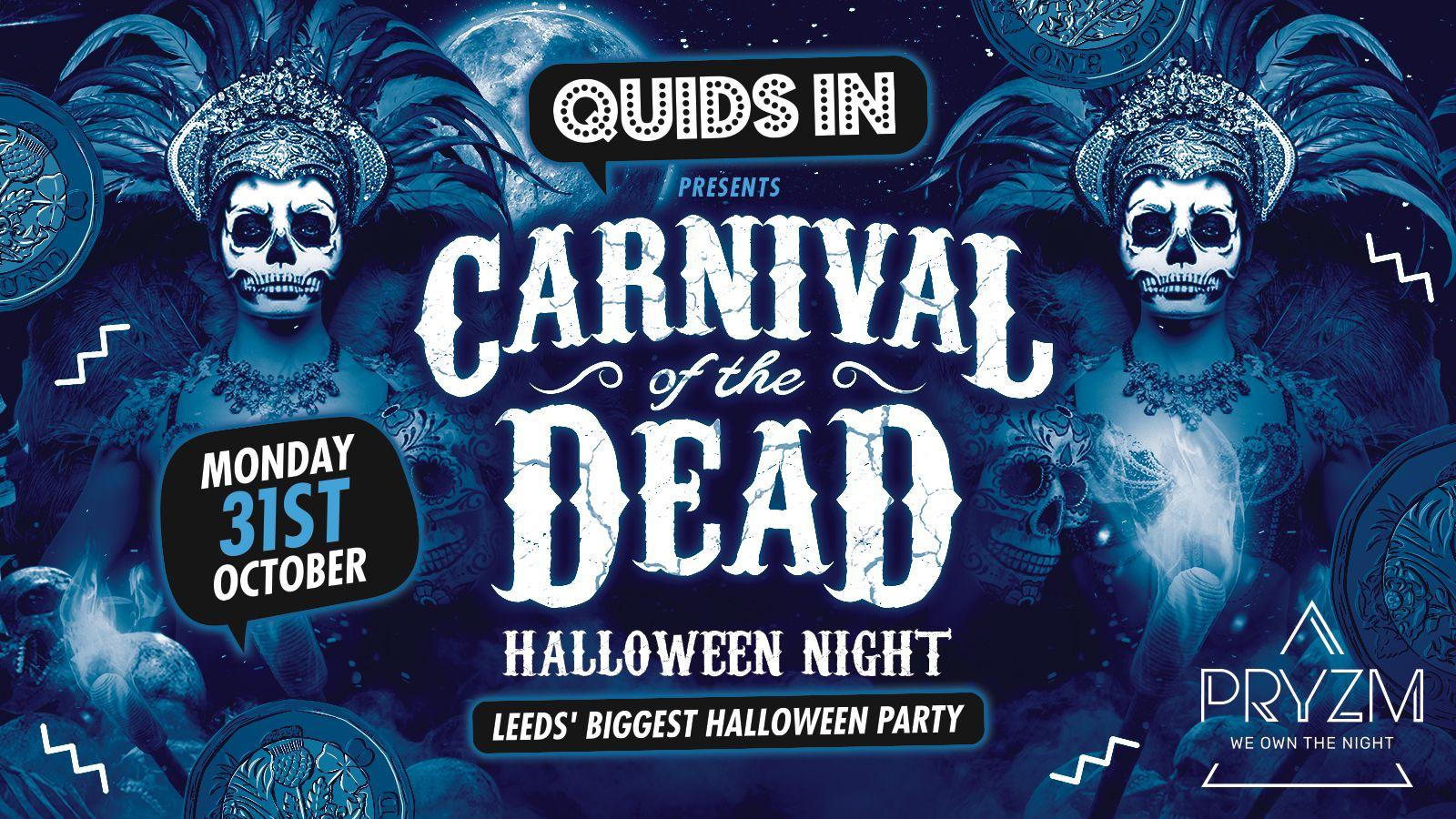 Quids In Mondays – Carnival of the Dead – 31st October – SOLD OUT!