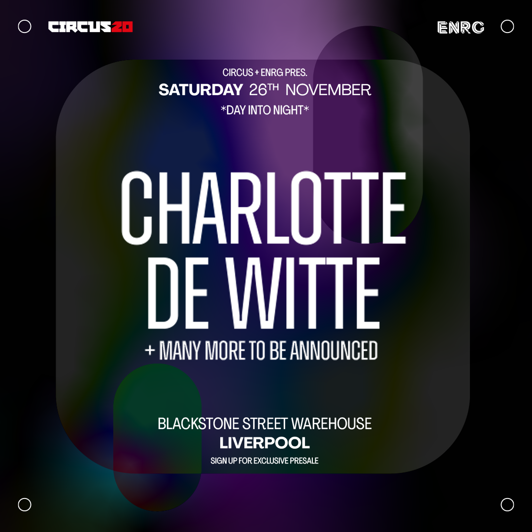 CIRCUS presents Charlotte De Witte + more at Blackstone Warehouse