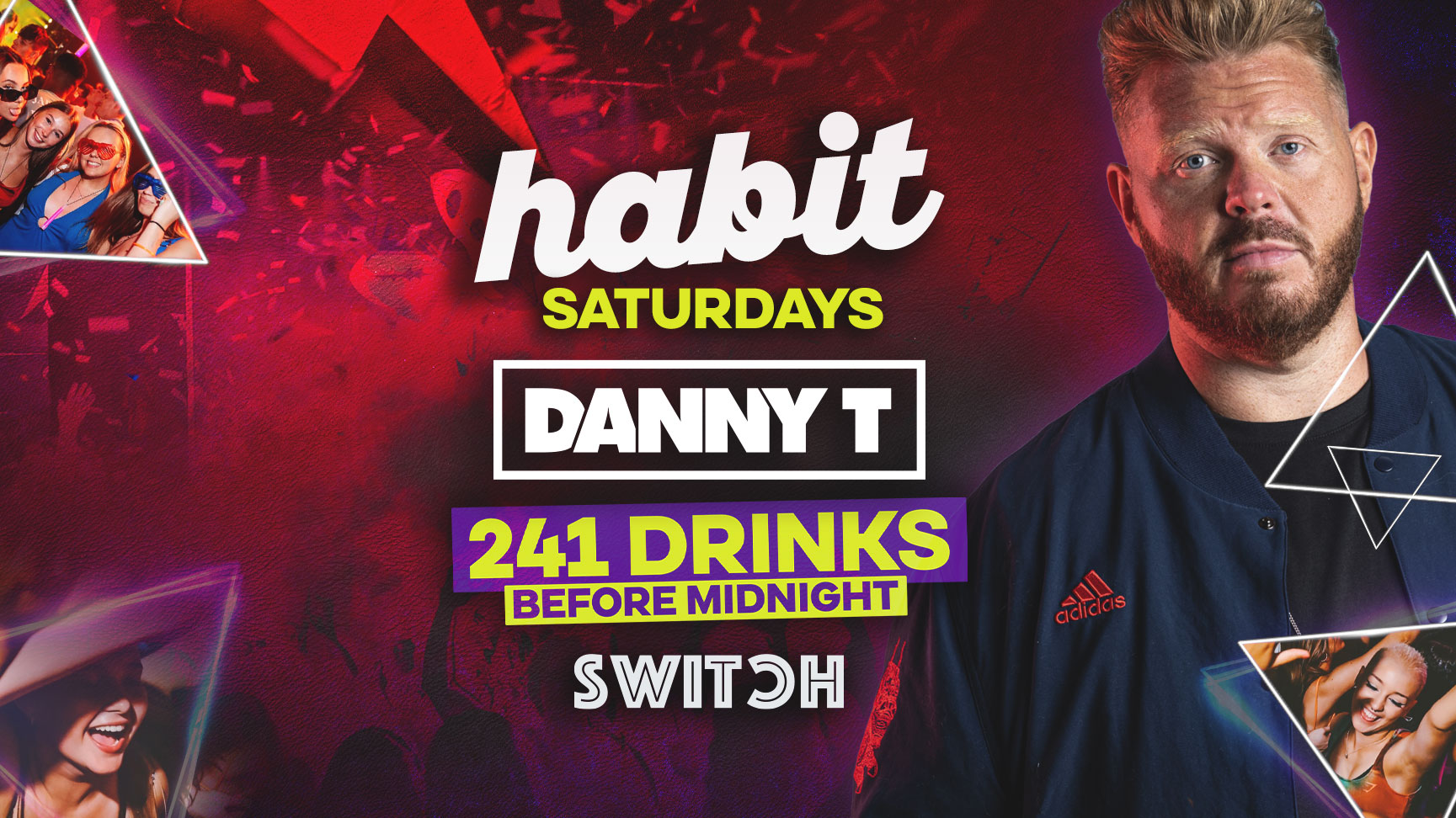 Habit | Saturdays at SWITCH | Danny T Live + 241 Drinks B4 Midnight