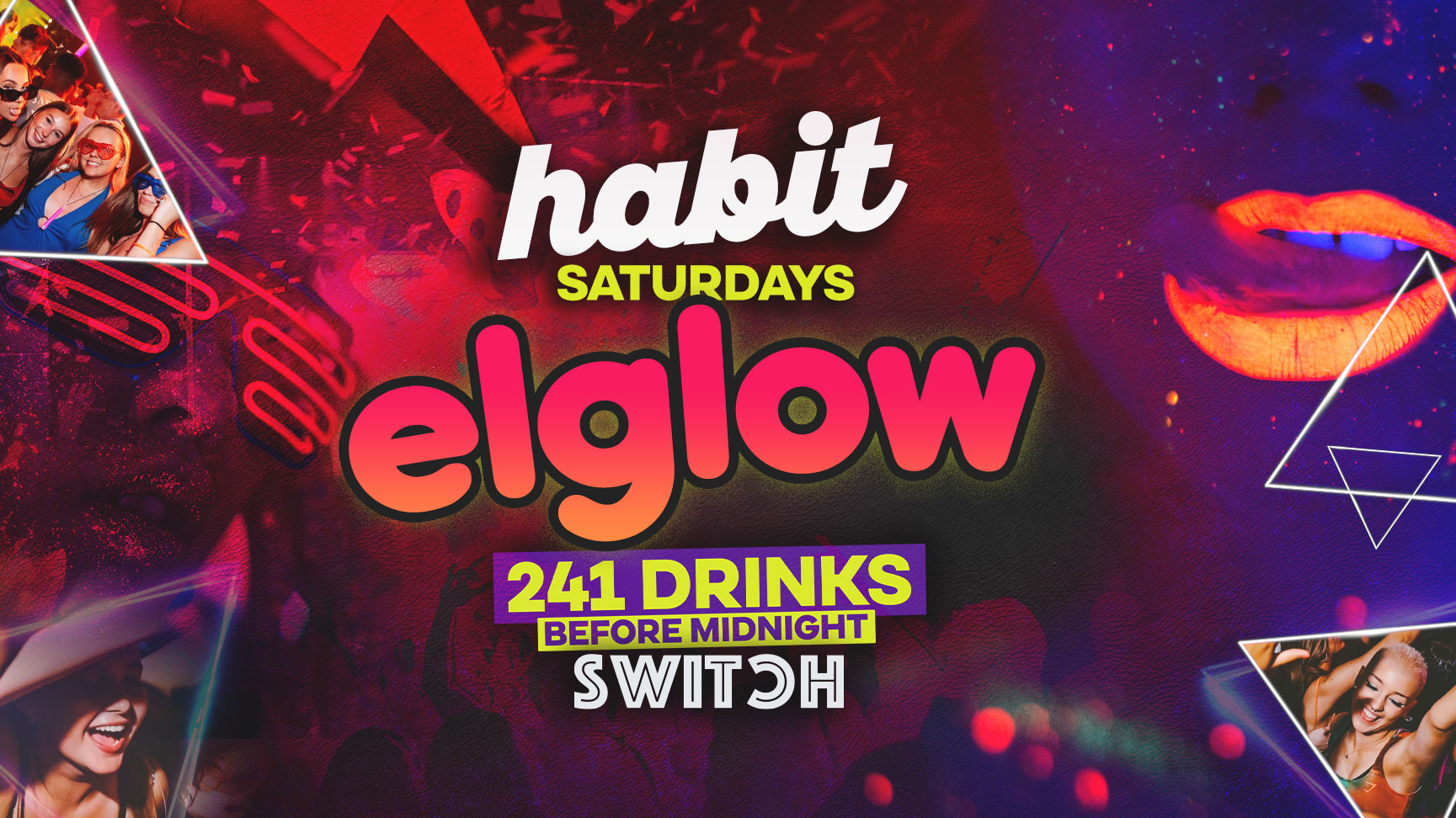 Habit | Saturdays at SWITCH | elGlow UV Rave + 241 Drinks B4 Midnight