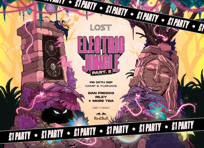 LOST : ELECTRIC JUNGLE PT 2 : £1 PARTY : FRI 30th SEP