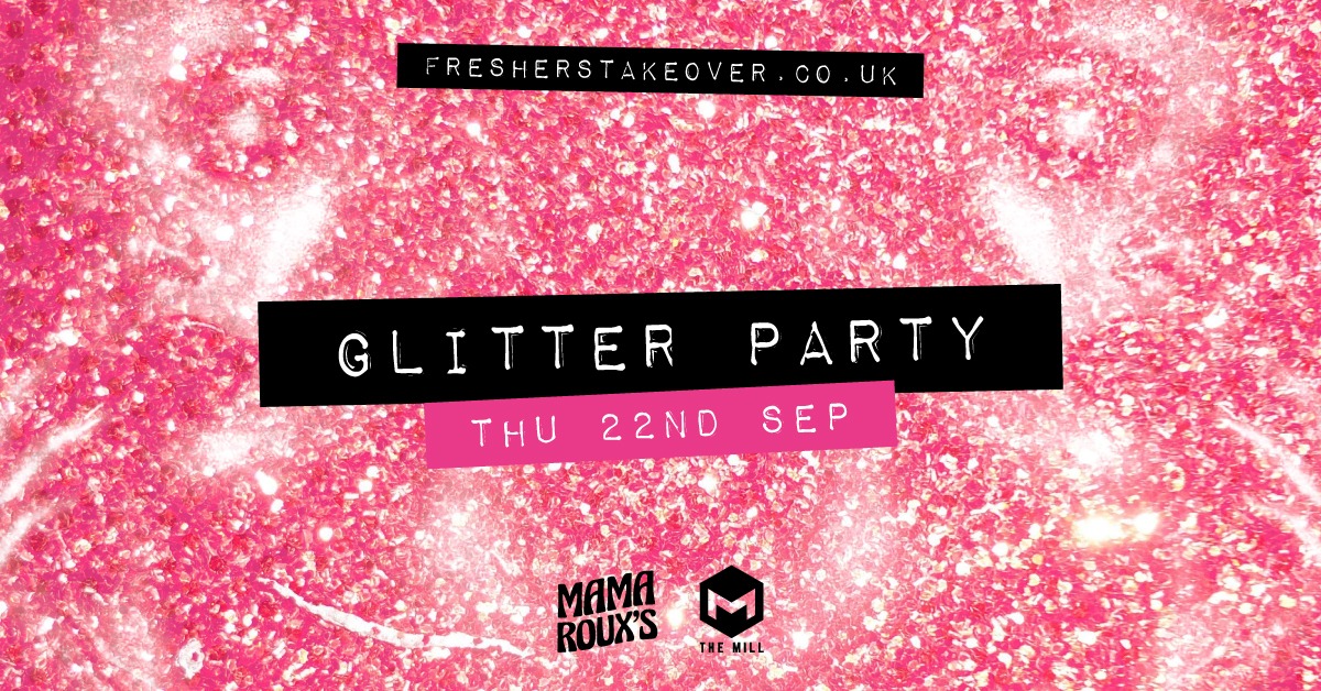 Birmingham Freshers Glitter Party – Mama Roux’s & The Mill