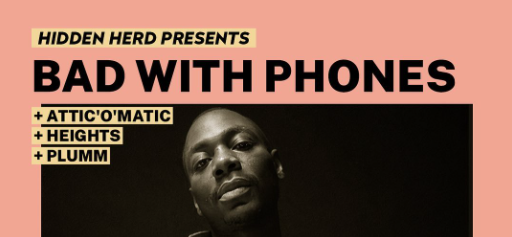 Hidden Herd Presents: Bad With Phones + Attic’O’Mattic + Heights + Plumm