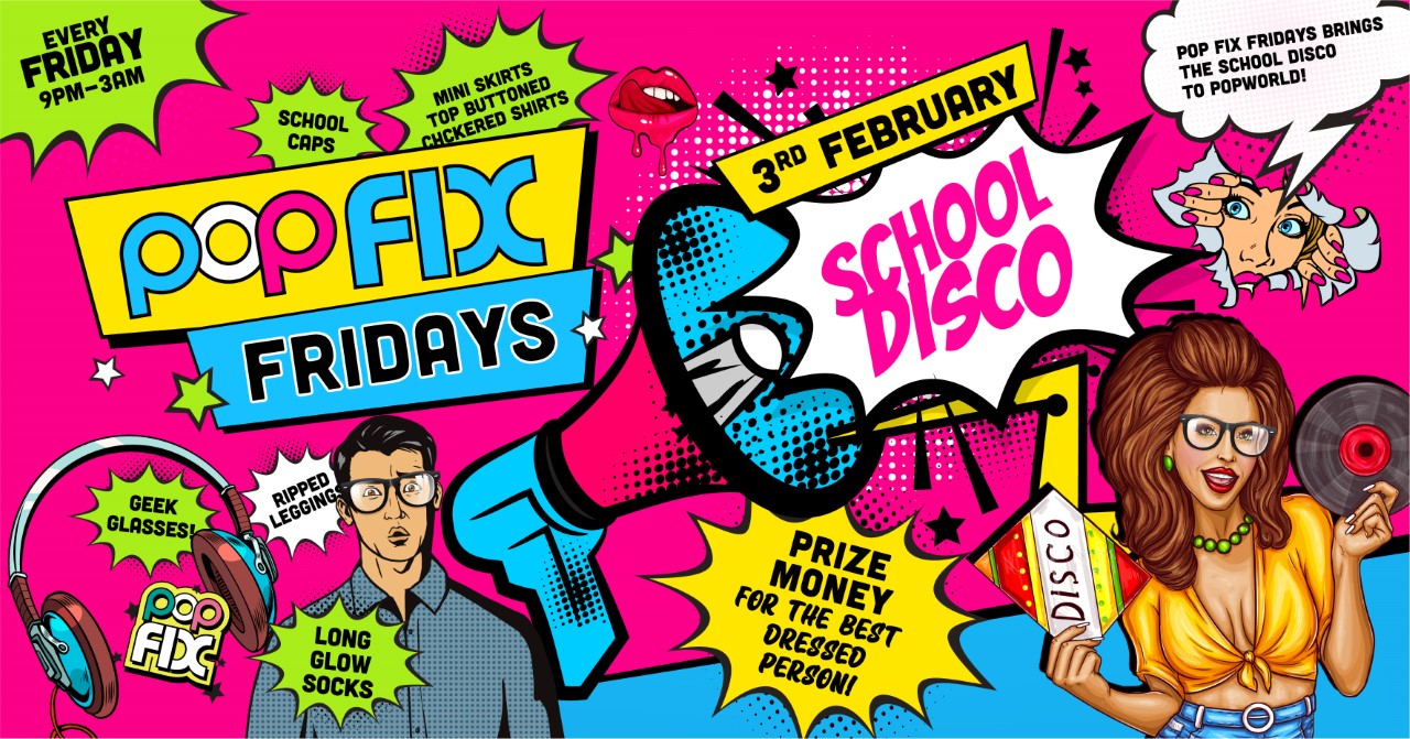 POP FIX FRIDAYS BACK TO SKOOL PARTY at Popworld - Guildford, Guildford ...