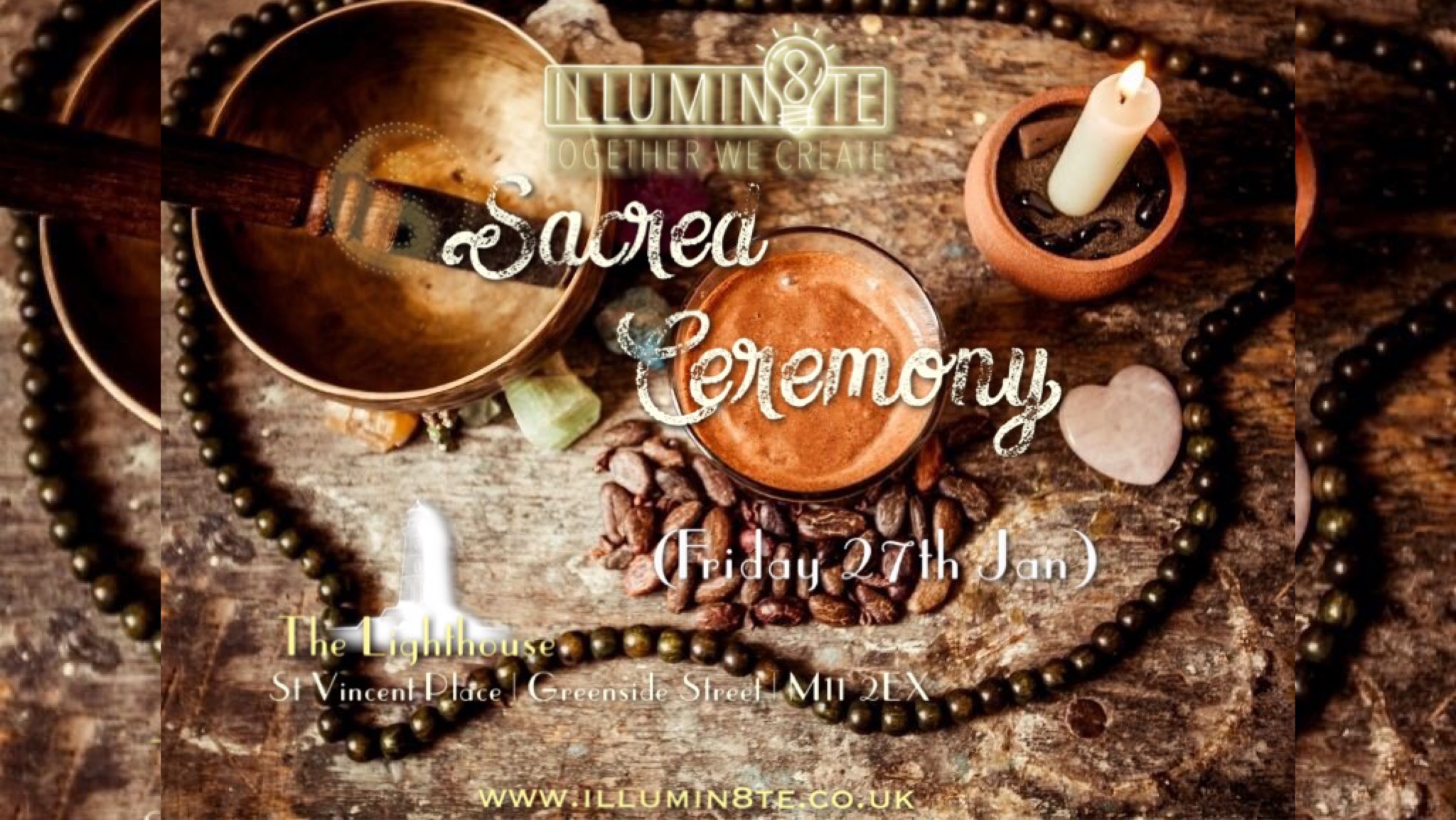 Illumin8te | Sacred Ceremony (Friday 27th January) @ THE LIGHTHOUSE  7PM