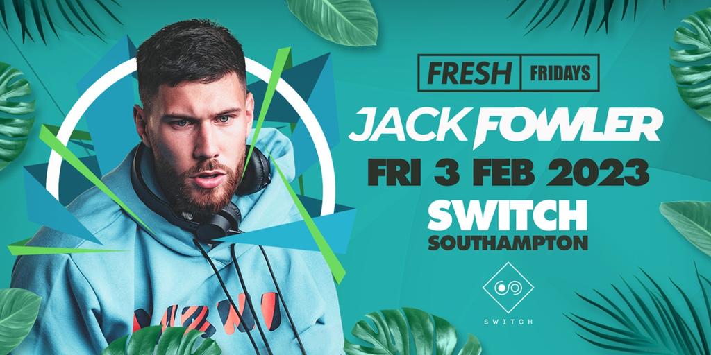 FRESH FRIDAYS DJ JACK FOWLER! £2 DRINKS! £2 ENTRY! at Switch