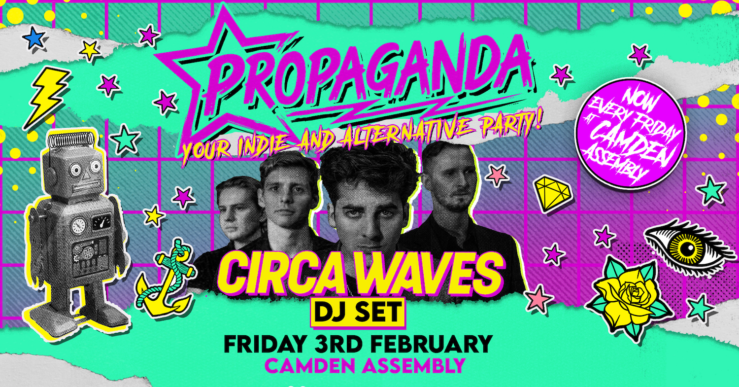 Propaganda London – Circa Waves DJ Set at Camden Assembly!