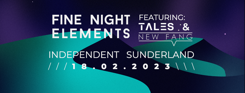 Fine Night Elements w/ Tales & New Fang