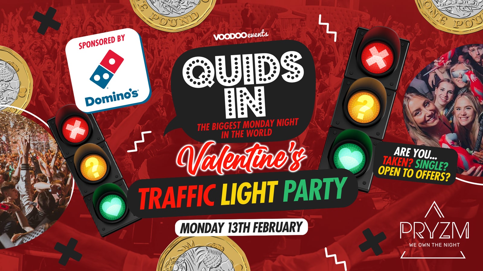 Quids In TRAFFIC LIGHT PARTY sponsored by DOMINOS – 13th February