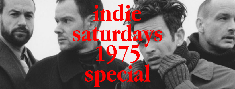 1975 Special – INDIE SATURDAYS & INDIE-OKE – Cheap drinks, boss crowd, Indie Bangers –  £4 DOUBLES & MIXER