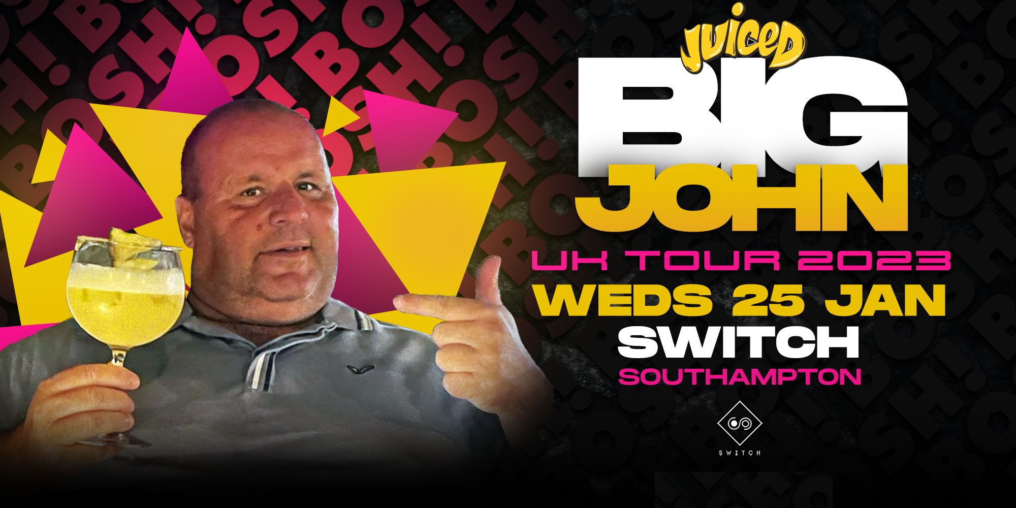 JUICED WEDNESDAY presents BIG JOHN....BOSH! at Switch Southampton