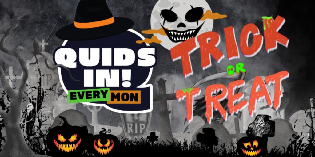 QUIDs IN: TRICK OR TREAT! [UoN’s OFFICIAL MONDAY NIGHT]