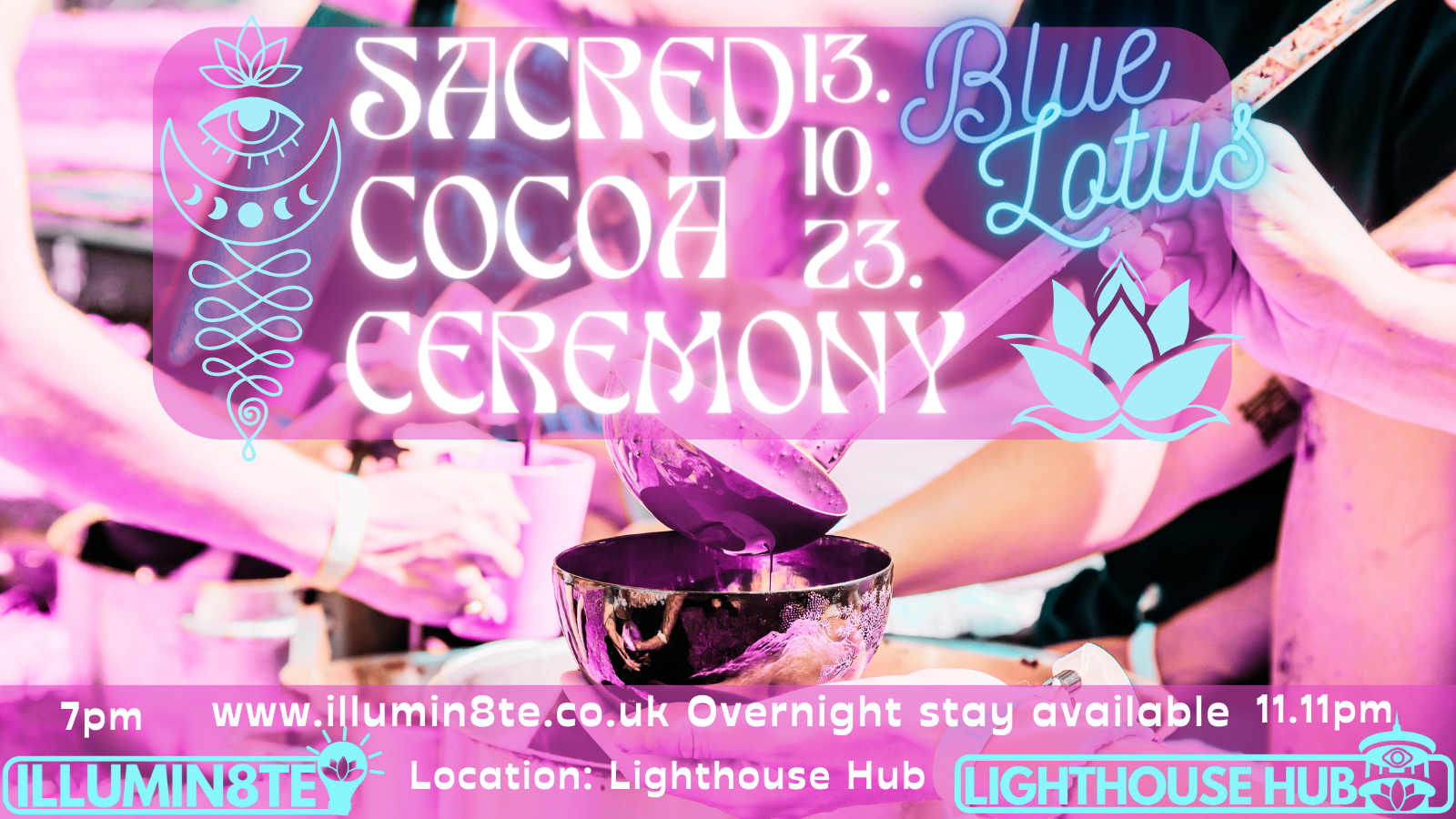 Illumin8te | Sacred Ceremony Blue Lotus Cacao (Friday 13th October) @ THE LIGHTHOUSE  7pm