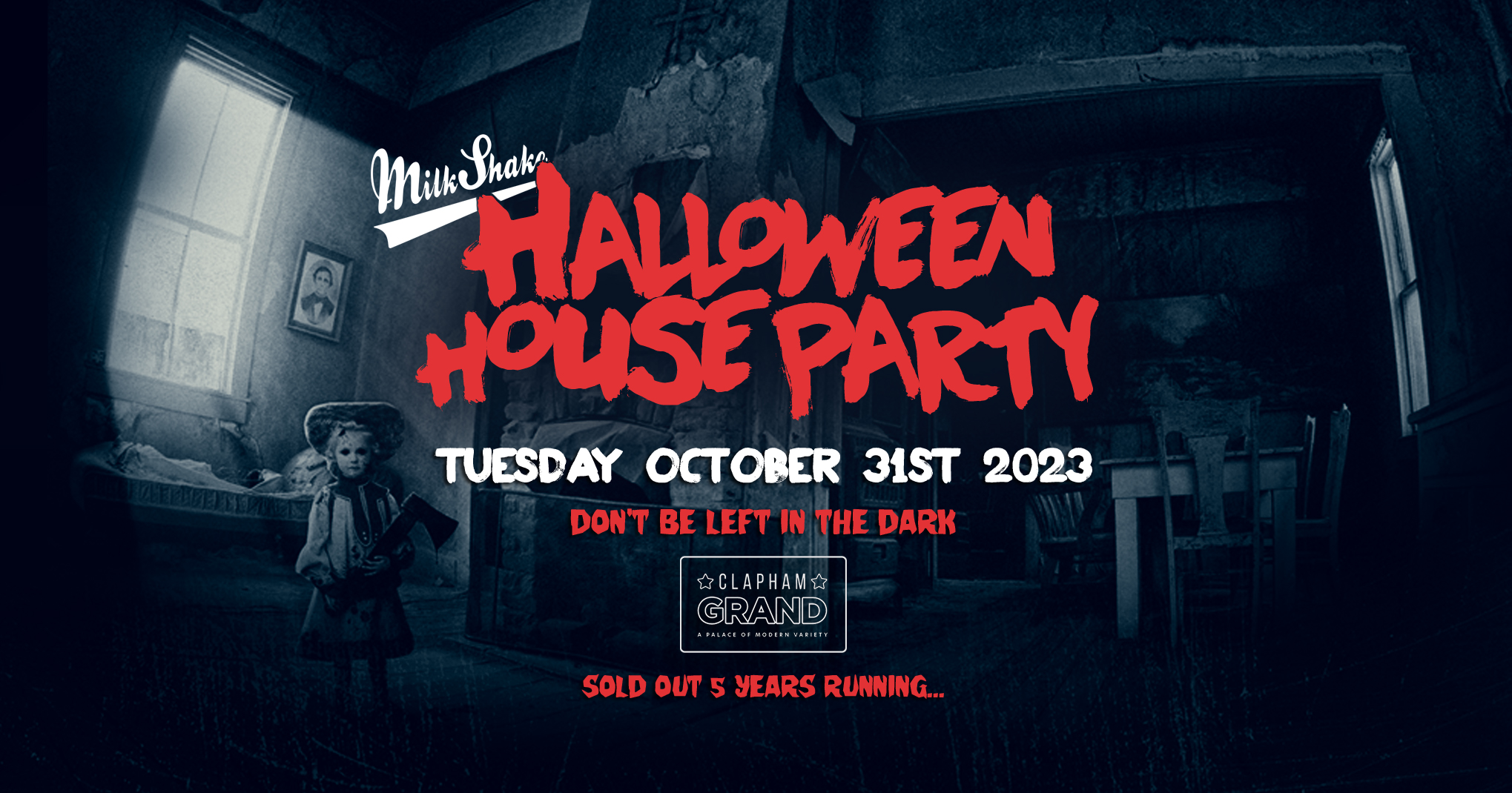 🚫 SOLD OUT 🚫 Milkshake Halloween Haunted House Party 2023 – The Clapham Grand 👻 BOOK NOW 🚫 SOLD OUT 🚫