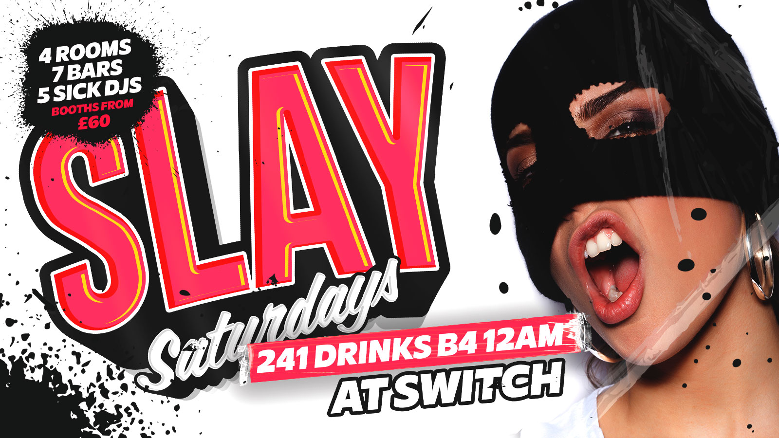 SLAY Saturdays at SWITCH | 4 Rooms, 241 Drinks B4 12am + £3 Tickets