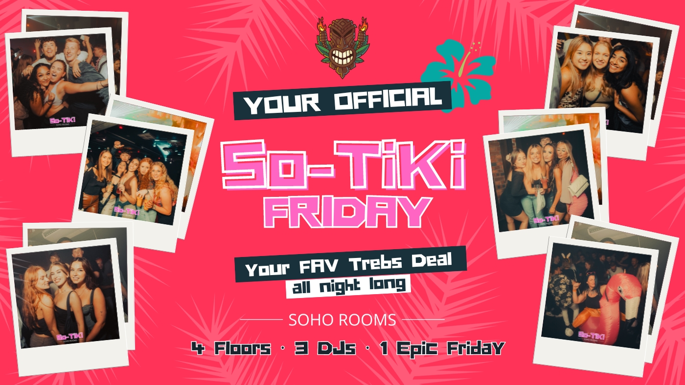 SO-TIKI FRIDAYS | 4 ROOMS | 3 DJS | SOHO ROOMS | 3rd Nov