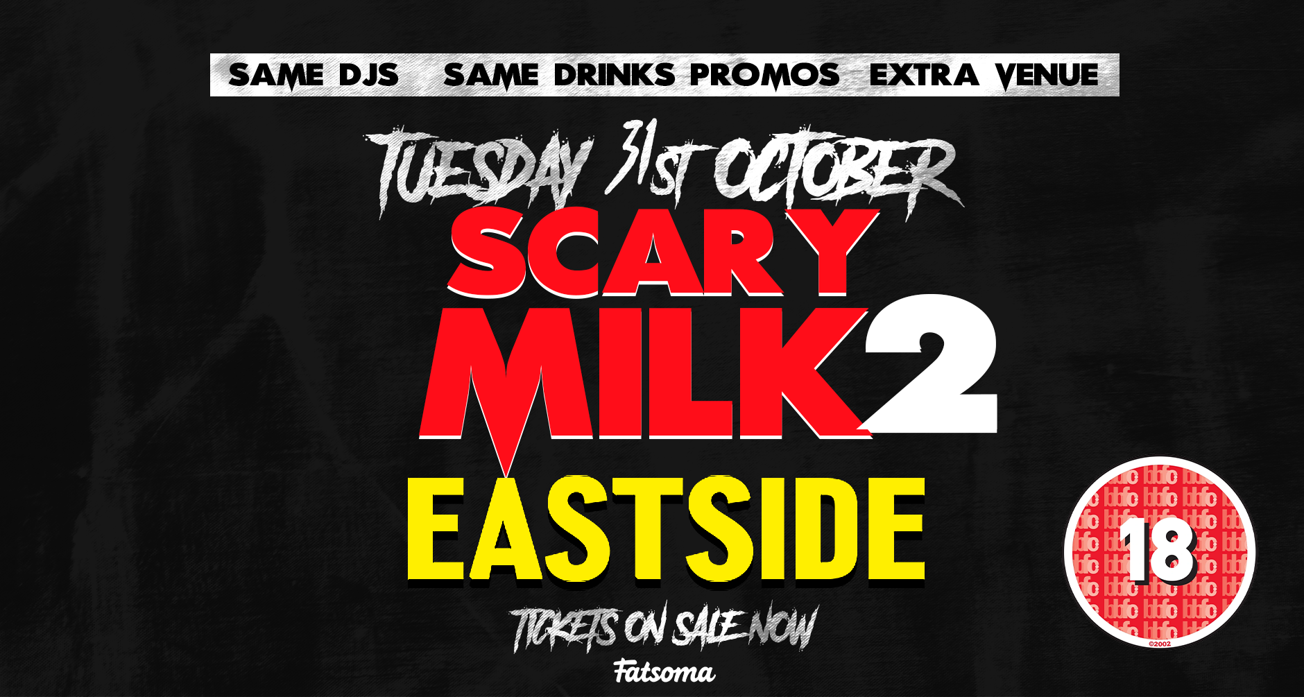 SCARY MILK 2 EASTSIDE | ADDED VENUE AND TICKET RELEASE | TUESDAY 31ST OCTOBER