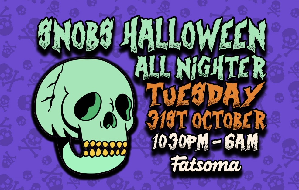 💀SNOBS HALLOWEEN ALL-NIGHTER!!💀 31/10/23