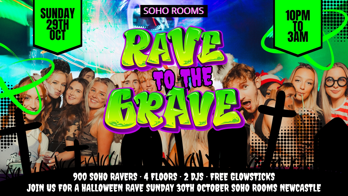 RAVE TO THE GRAVE😈 | SOHO ROOMS 😈 | SUN 29TH OCTOBER😈