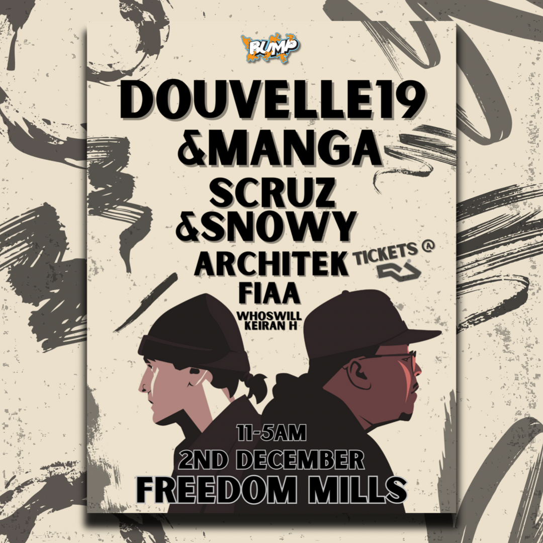 Bump Leeds: Douvelle19 & Manga x Snowy & Scruz at Freedom Mills, Leeds on  2nd Dec 2023 | Fatsoma