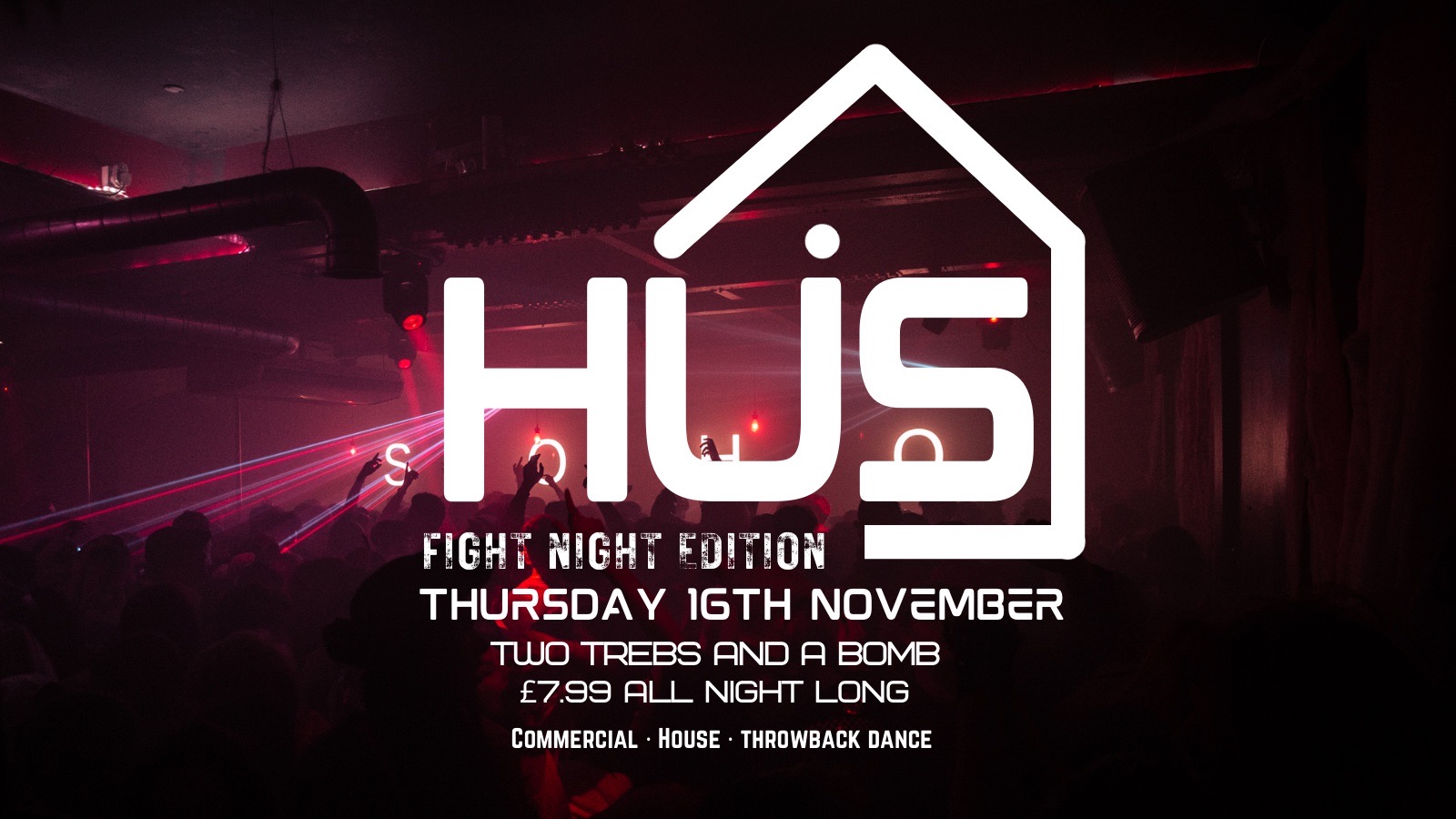 HÜS Thursdays | FIGHT NIGHT EDITION | 2 TREBS + A BOMB £7.99 ALL NIGHT | Soho Rooms Newcastle