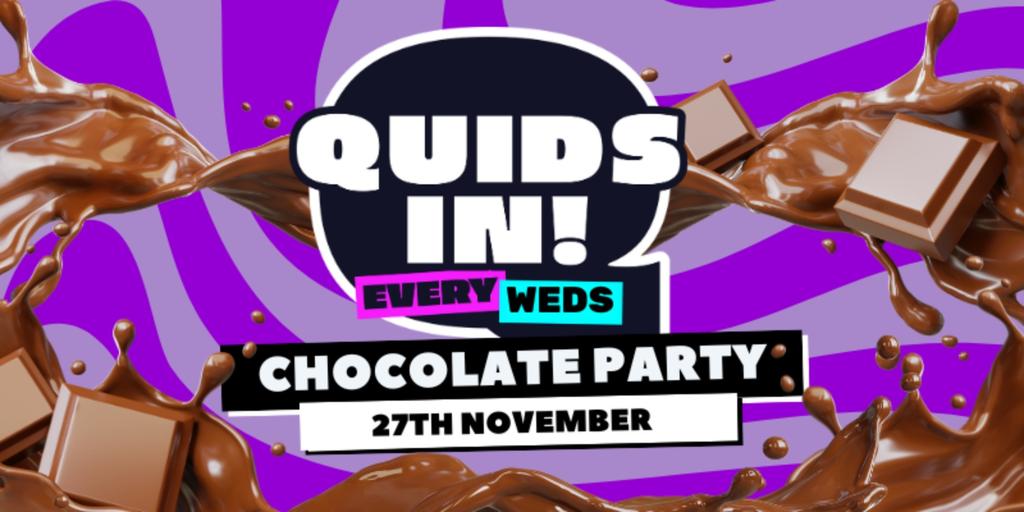 QUIDs IN: CHOCOLATE PARTY! [UoN’s OFFICIAL MONDAY NIGHT]