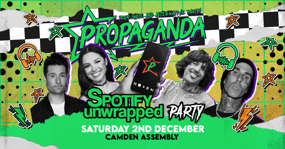 TONIGHT! Spotify Unwrapped Party! Propaganda London – Your indie & alternative Party at Camden Assembly!