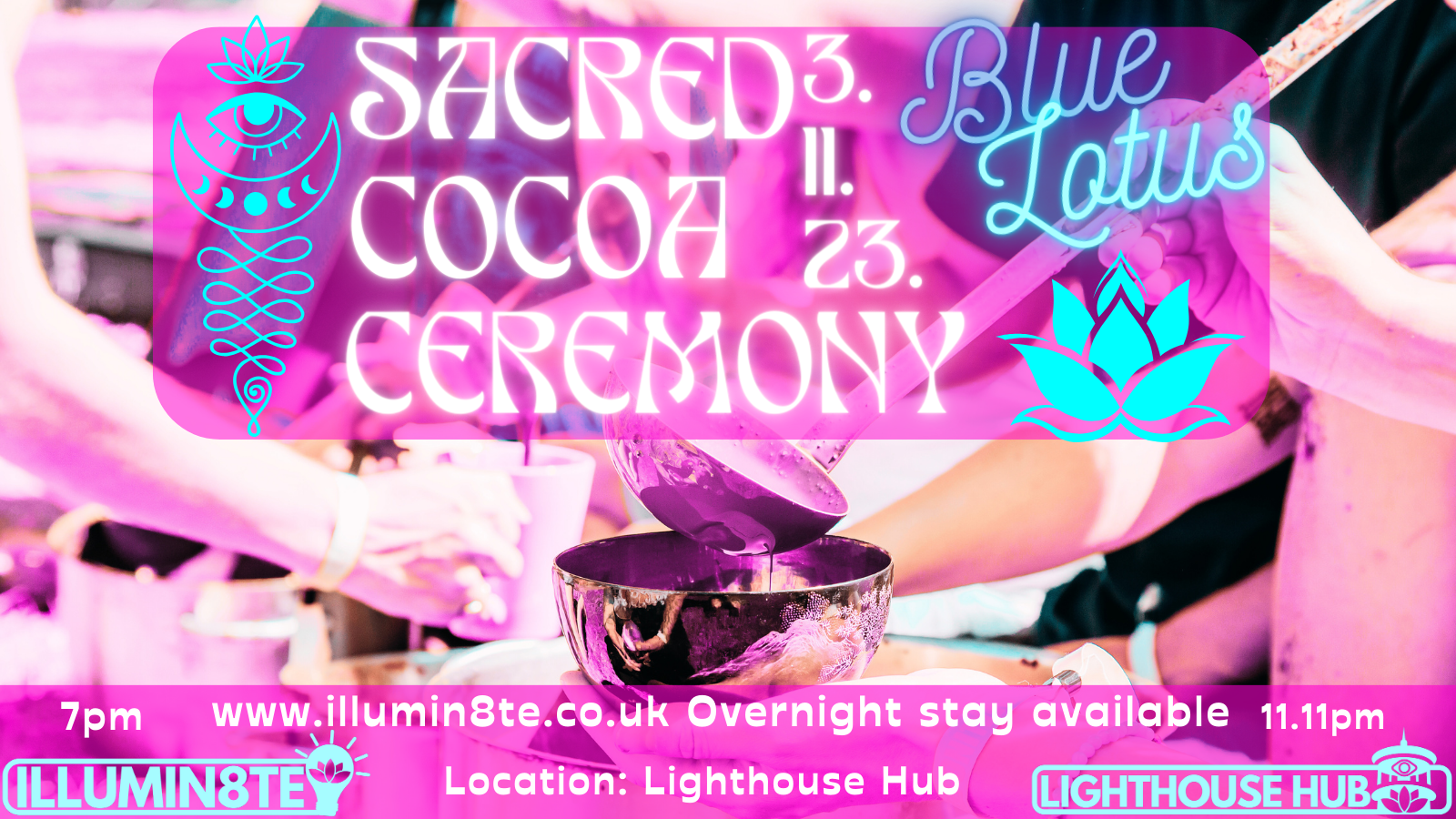 Illumin8te | Sacred Ceremony Blue Lotus Cacao (Friday 3rd November) @ THE LIGHTHOUSE 7PM