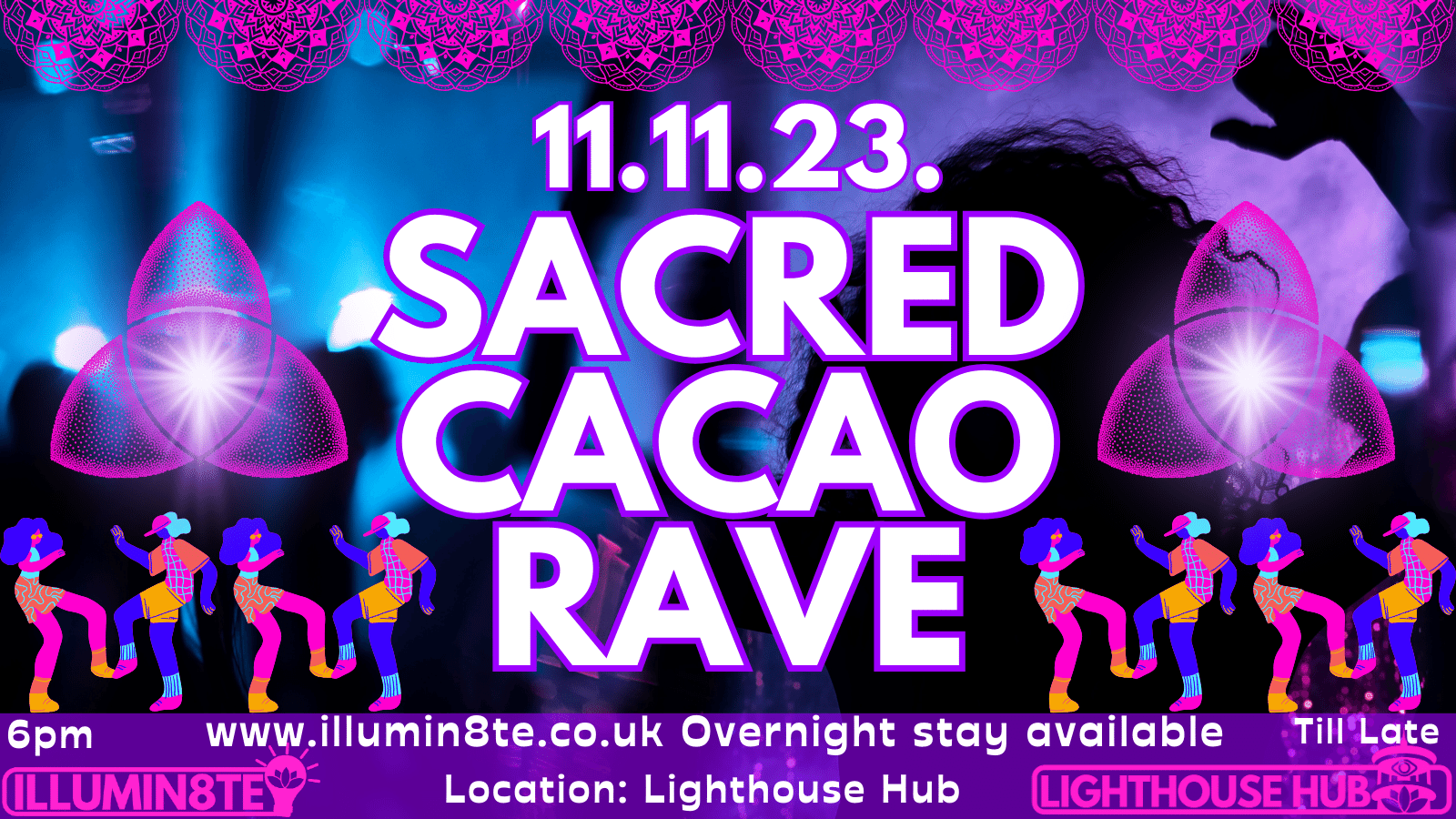 Illumin8te & Pacha Mama CACAO RAVE (Saturday 11th November) @ The Lighthouse Hub