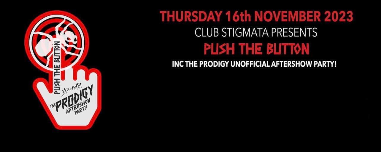 PUSH THE BUTTON – THE PRODIGY AFTERSHOW PARTY at Ivory Blacks