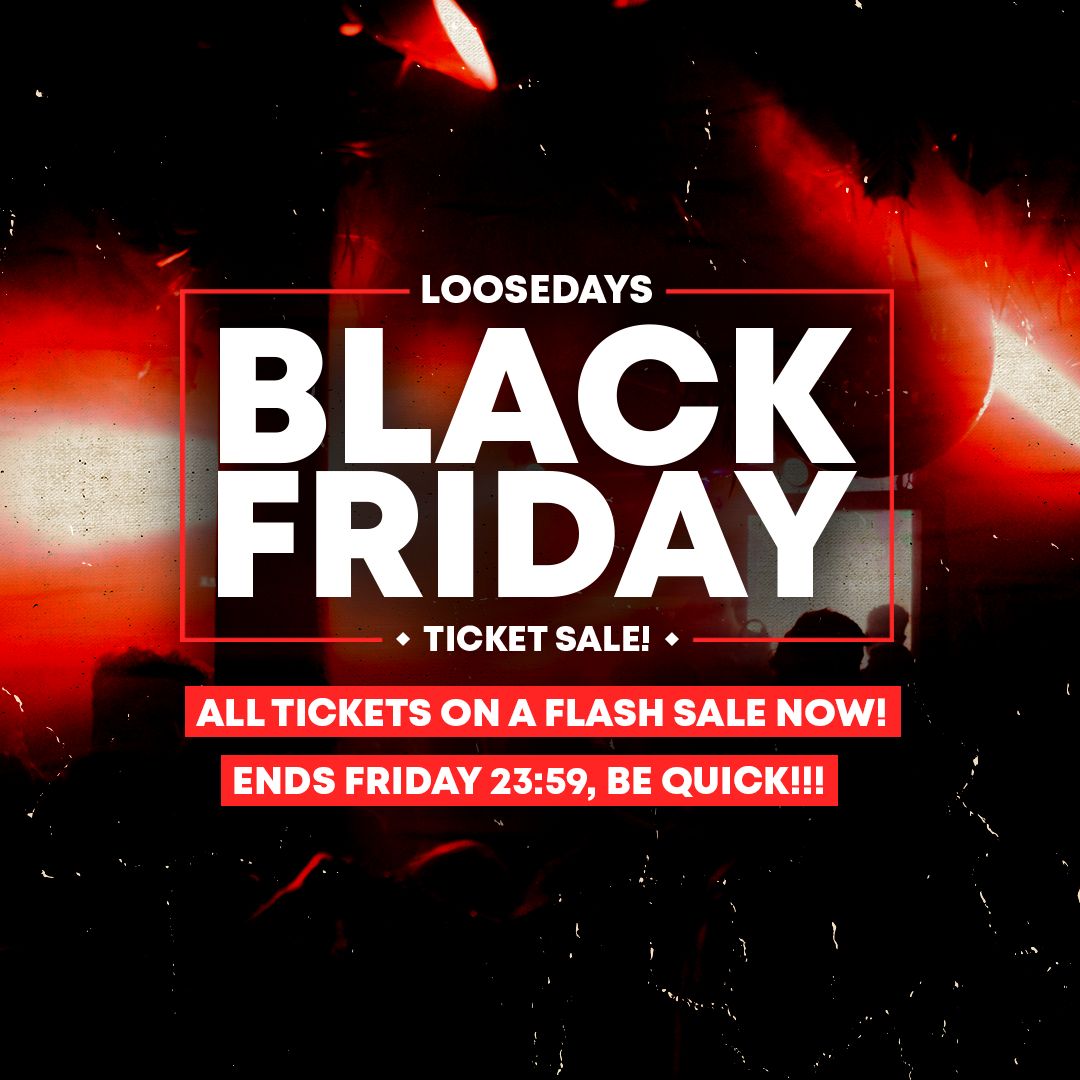 LOOSEDAYS BLACK FRIDAY SALE NOW ON! TICKET LINKS HERE!!! at City Centre