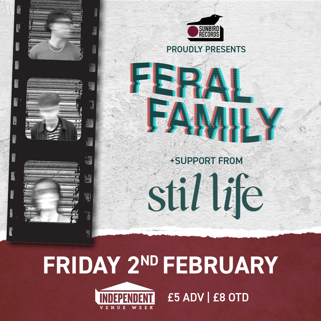 Feral Family + Stil Life – Friday 2nd February 2024 | Sunbird Records, Darwen