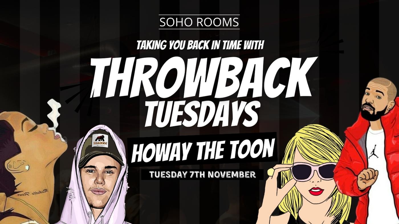 Throwback Tuesdays | HOWAY THE TOON | Soho Rooms | Tuesday 7th Nov