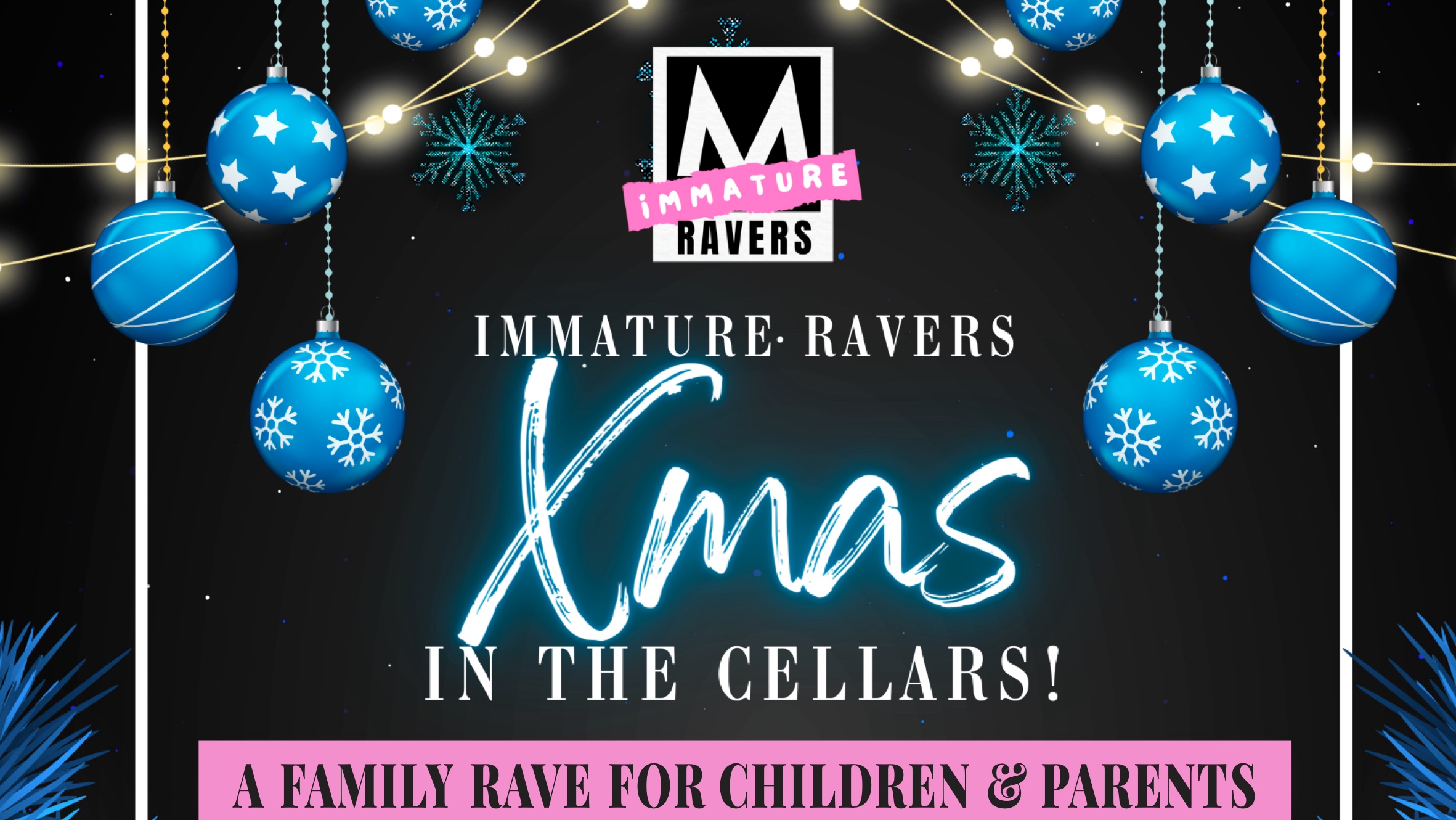 Immature Ravers – 🎅🏼 Xmas Family Rave in The Cellars