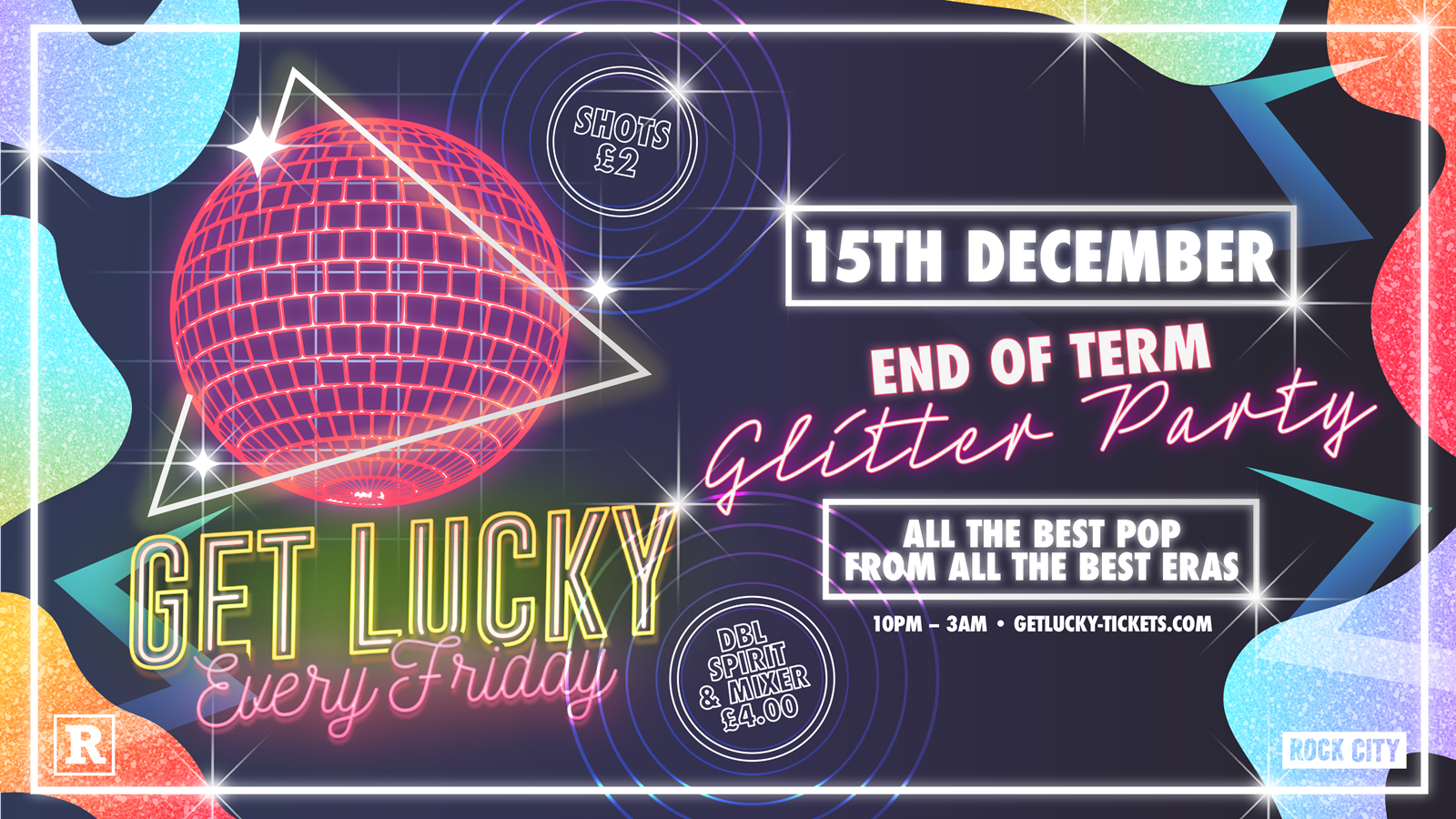 Get Lucky – END OF TERM GLITTER PARTY – Nottingham’s Biggest Friday Night – 15/12/23
