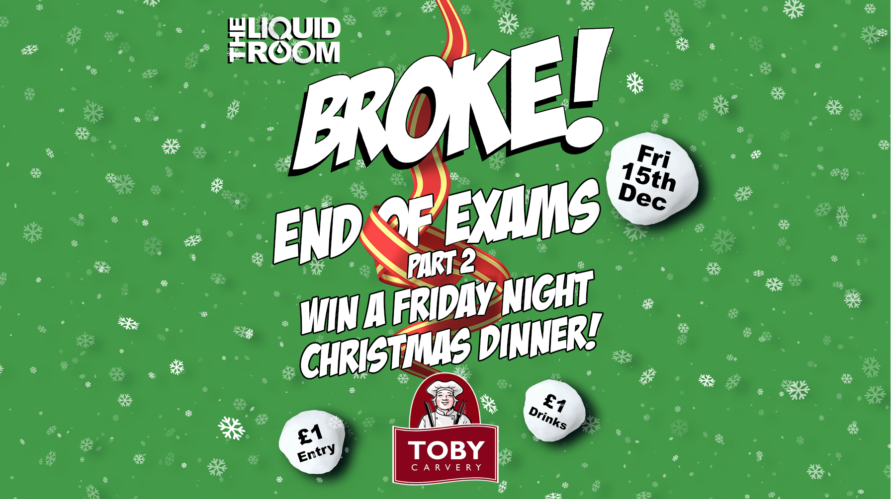 BROKE! FRIDAYS | 15TH DECEMBER | END OF EXAMS CHRISTMAS BASH