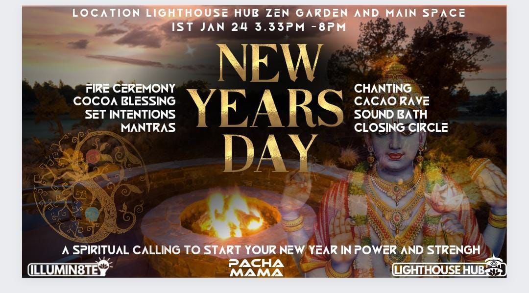 Illumin8te & Pacha Mama NEW YEARS DAY Fire Ceremony (Monday 1st January) @ The Lighthouse Hub