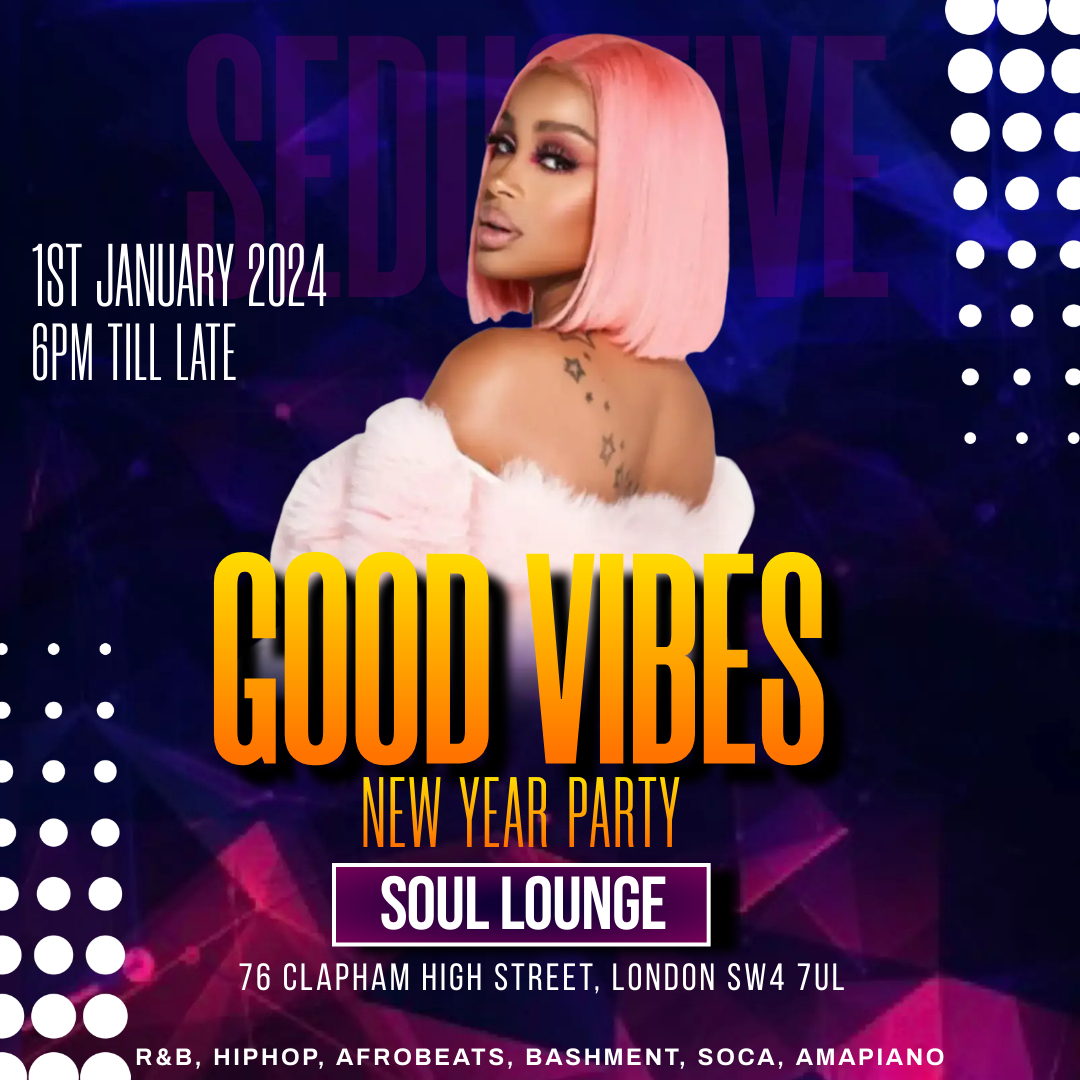 Good Vibes Party 2024 At Soul Lounge London On 1st Jan Fatsoma   W1siZiIsInB1YmxpYy8yMDIzLzEyLzI5LzE1LzQyLzEwLzg0NS9TT1VMIDFTVCBKQU4gR09PRCBWSUJFUy5qcGciXV0