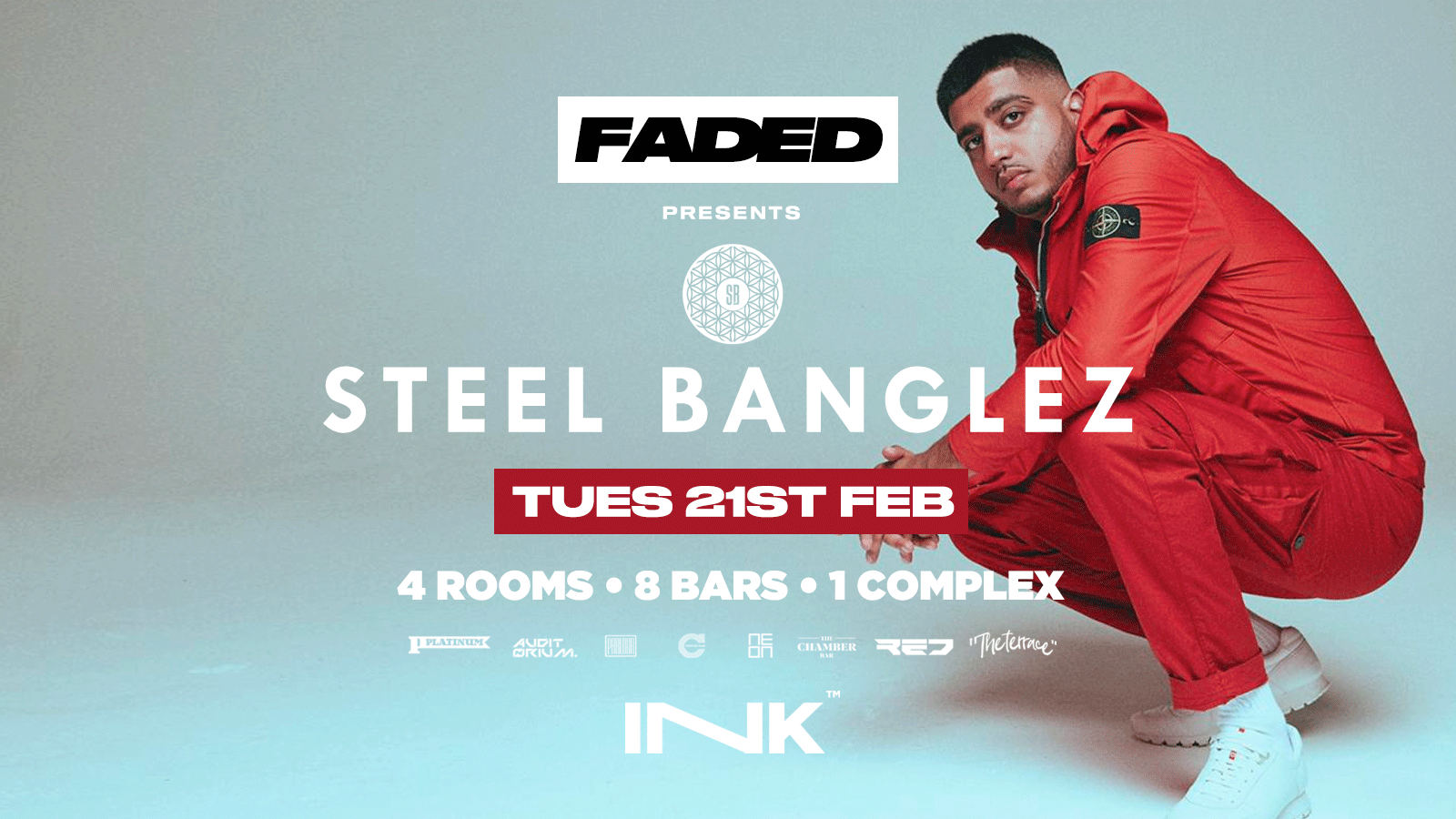 FADED  • STEEL BANGLEZ  / LAST FEW TICKETS!