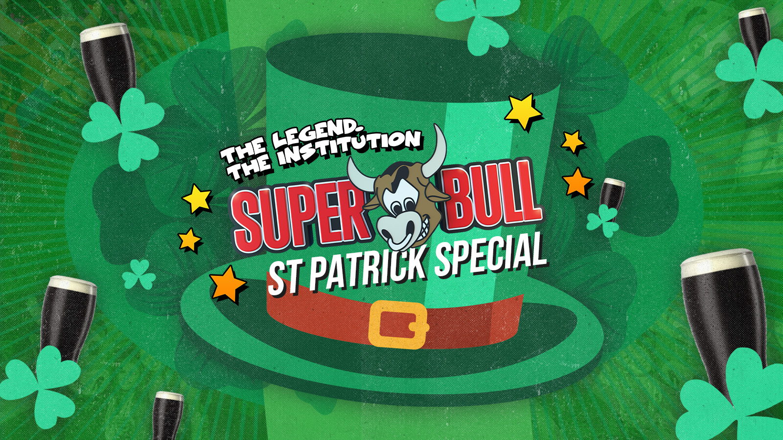 THE SUPERBULL ST PATRICKS SPECIAL 🍀 (ADV TICKETS SOLD OUT – SPACES ON THE DOOR FROM 10.30PM)
