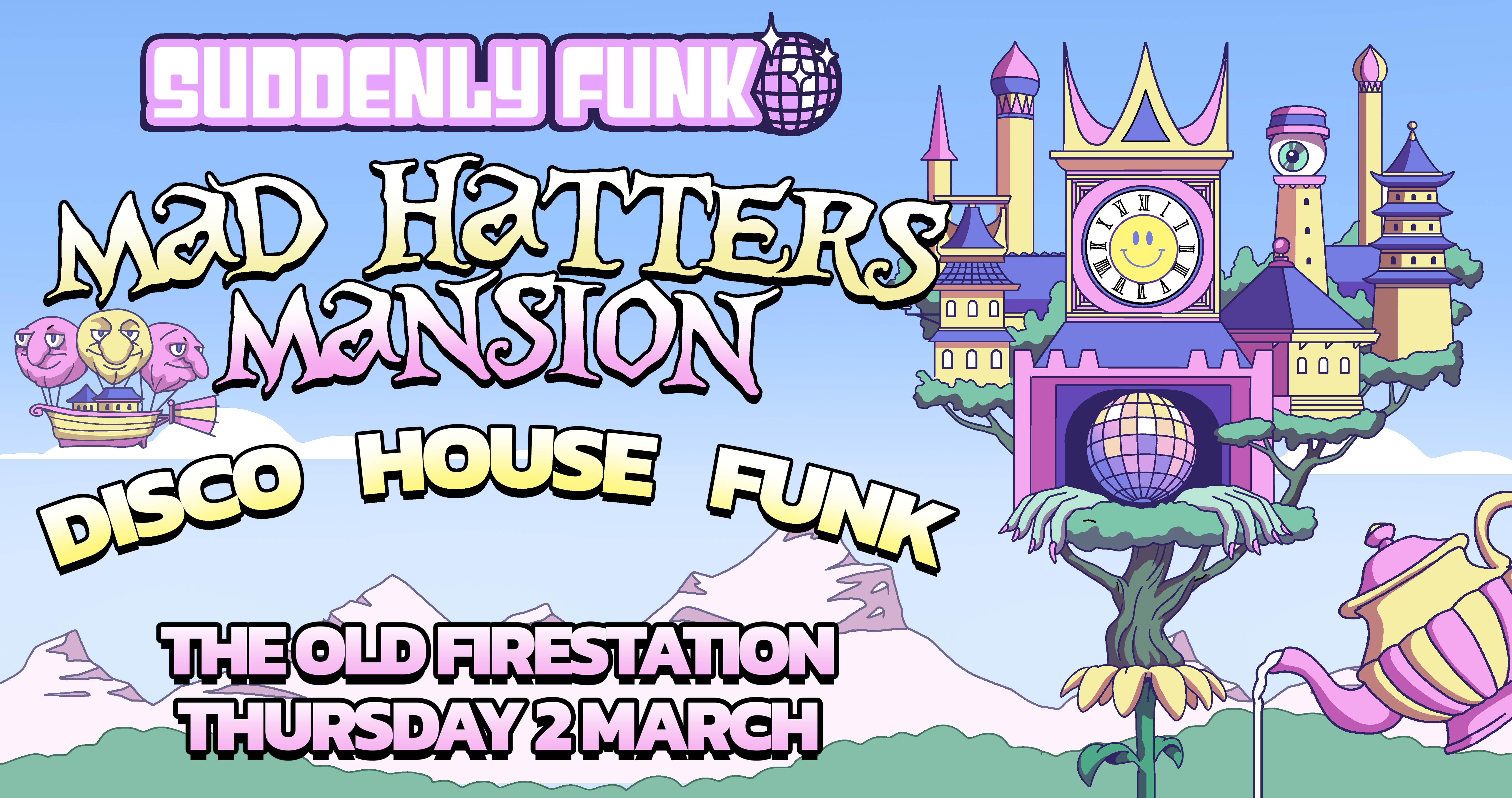Suddenly Funk presents Mad Hatter’s Mansion The Old Fire Station at