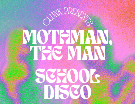 Mothman, The Man + School Disco