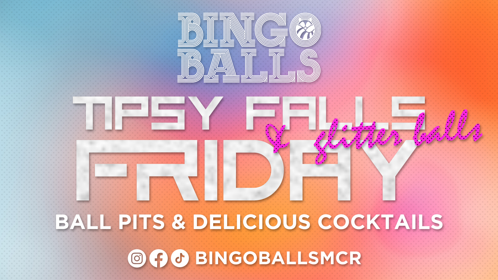 Bingo Balls - Tipsy Falls & Glitter Balls Friday at Bingo Balls