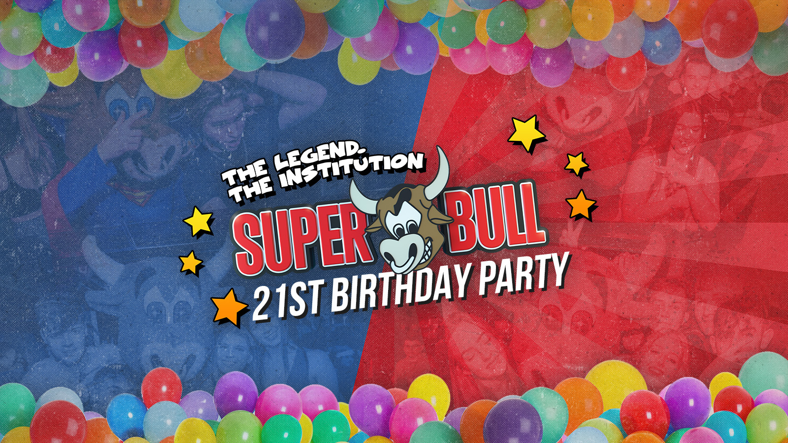 THE SUPERBULL – 21ST BIRTHDAY PARTY – SOLD-OUT (Spaces on the door from 10.30pm)